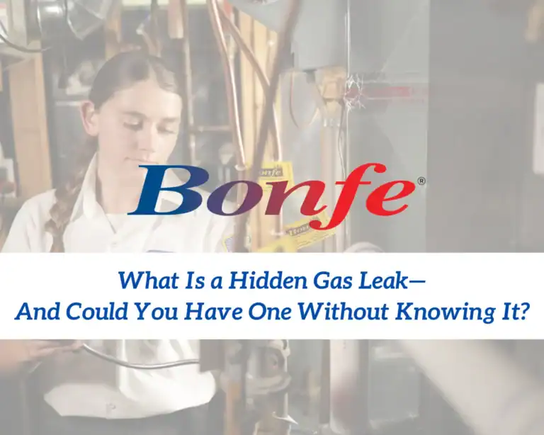 A Bonfe technician inspects equipment in a basement as overlaid text reads: "What Is a Hidden Gas Leak—And Could You Have One Without Knowing It?" Catch more tips in the Bonfe Insider, April 2026.